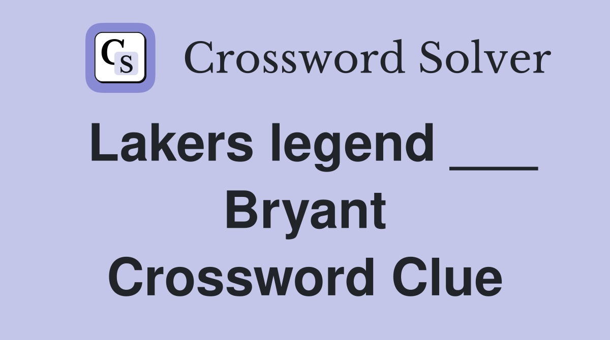 Lakers legend ___ Bryant Crossword Clue
