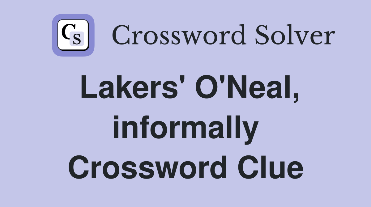 Lakers' O'Neal, informally Crossword Clue