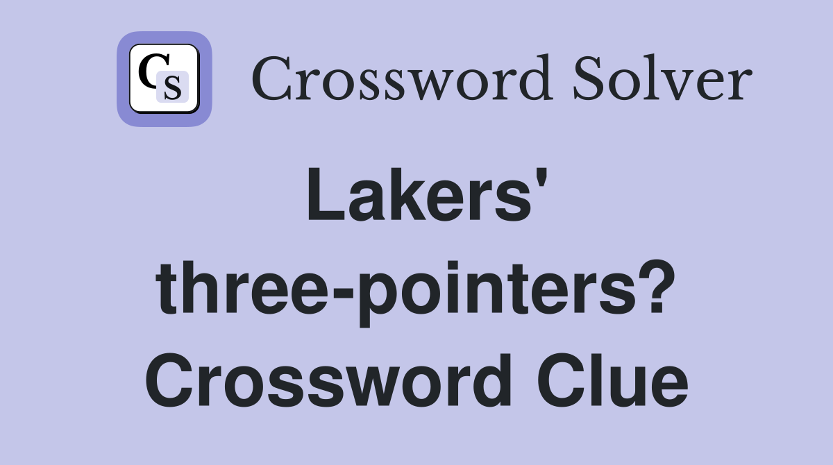 Lakers' three-pointers? Crossword Clue