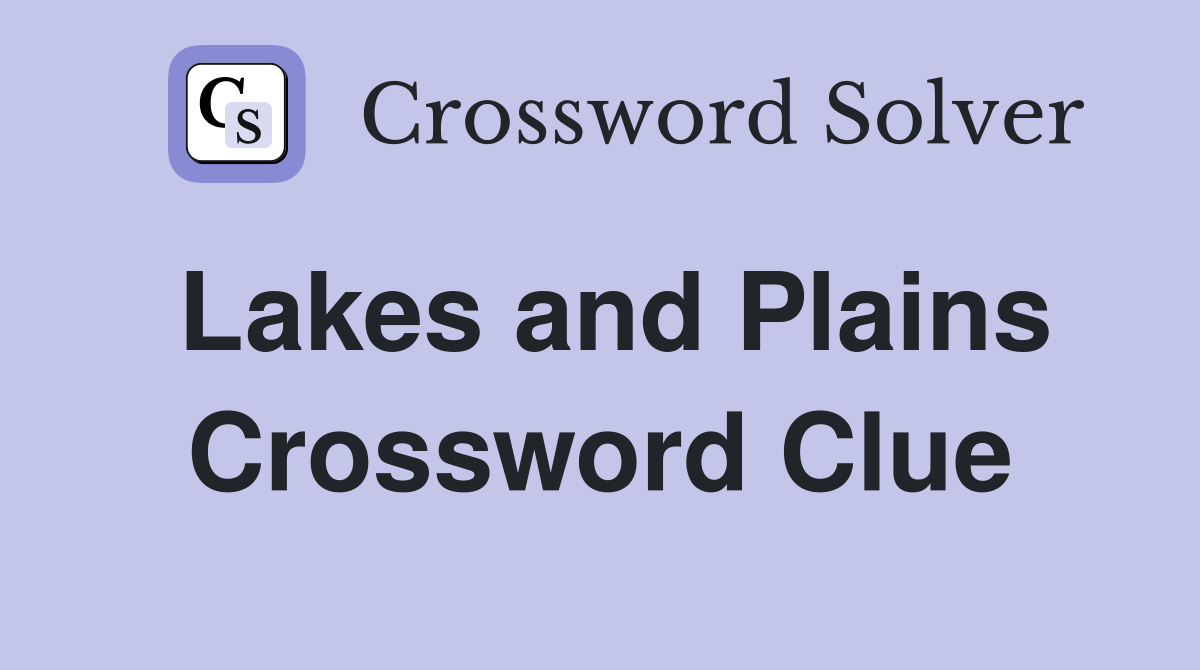 Lakes and Plains Crossword Clue