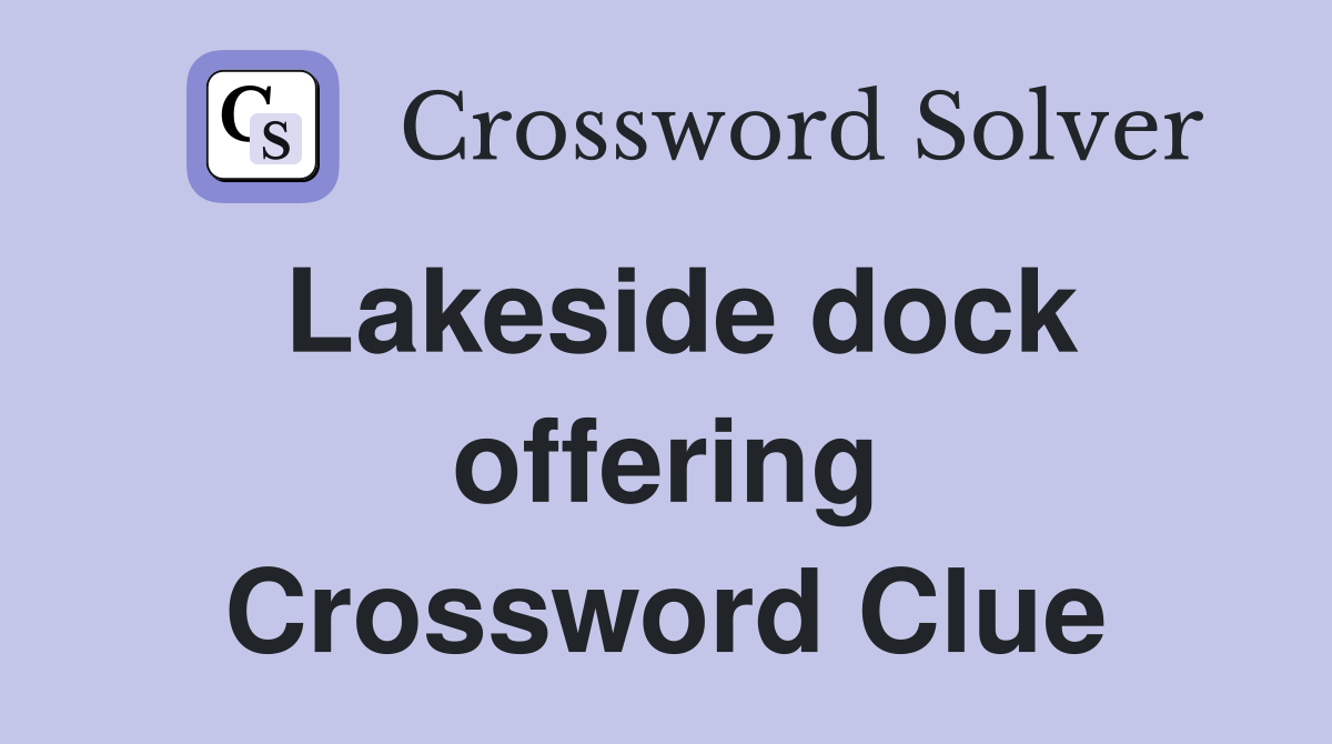 Lakeside dock offering Crossword Clue