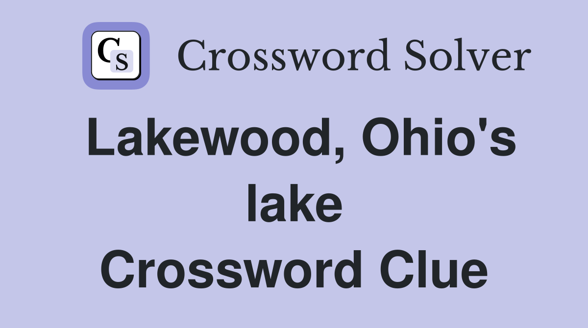 Lakewood, Ohio's lake Crossword Clue