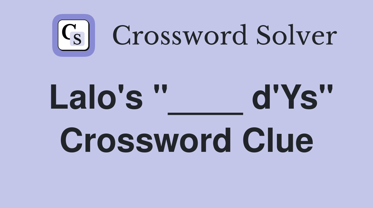Lalo's "____ d'Ys" Crossword Clue