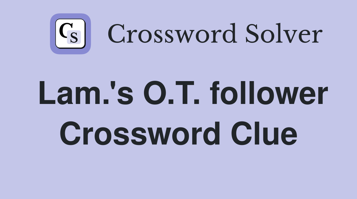 Lam.'s O.T. follower Crossword Clue