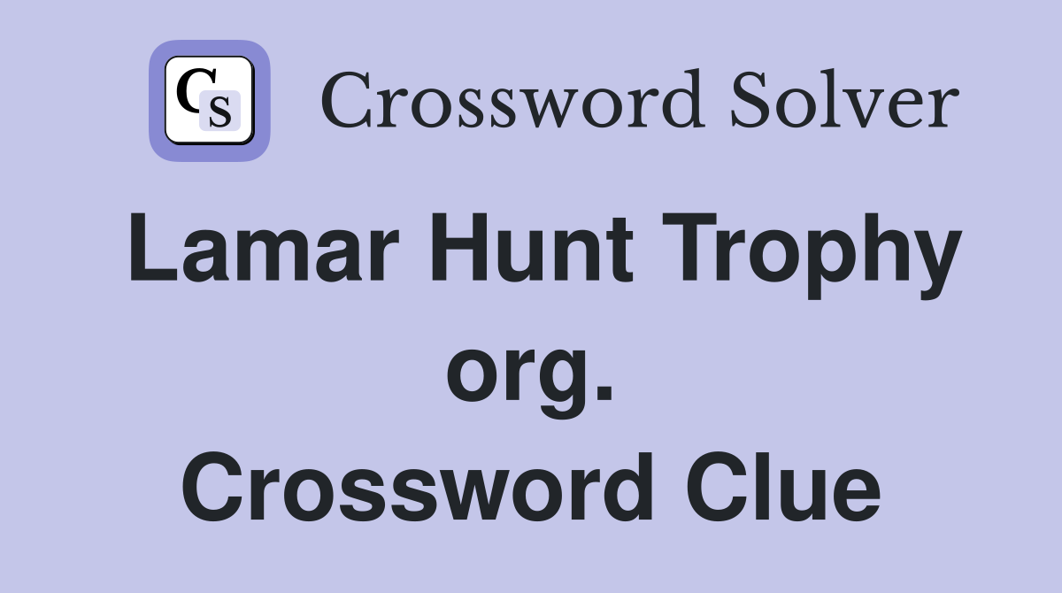 Lamar Hunt Trophy org. Crossword Clue