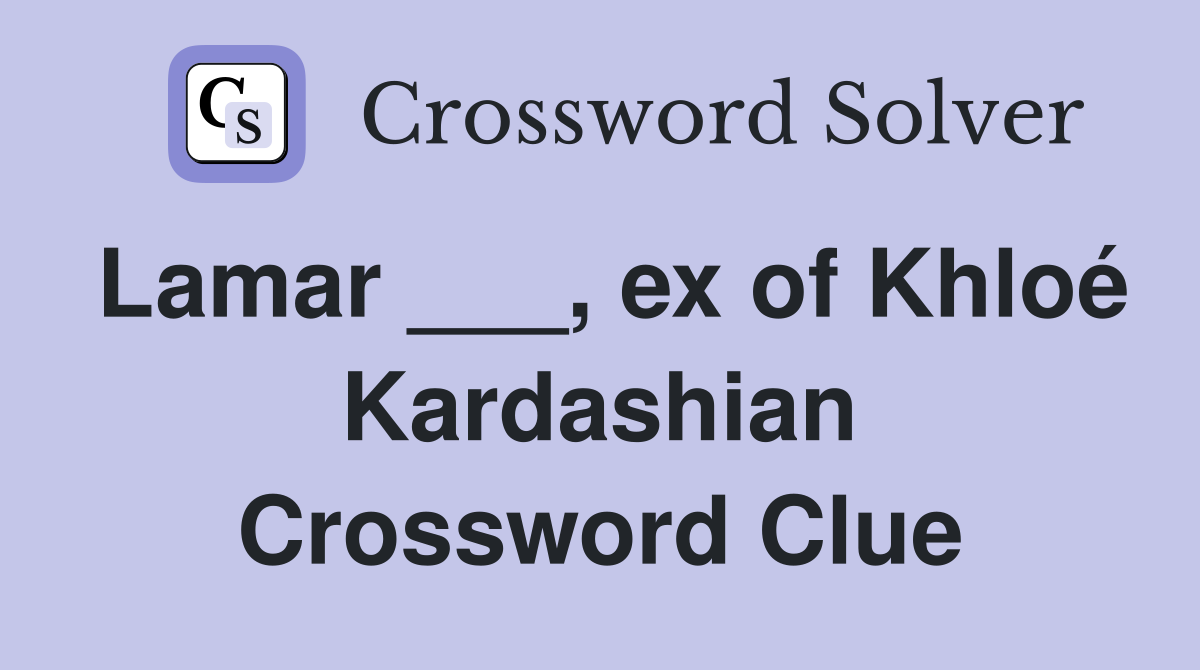 Lamar ___, ex of Khloé Kardashian Crossword Clue