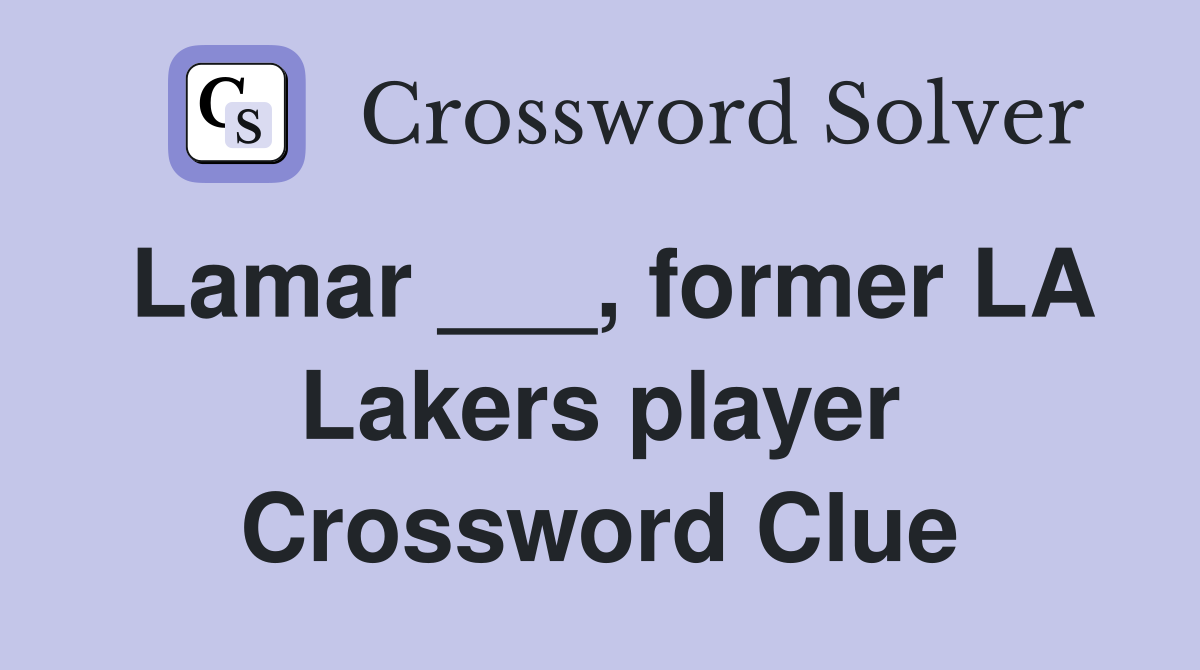 Lamar ___, former LA Lakers player Crossword Clue