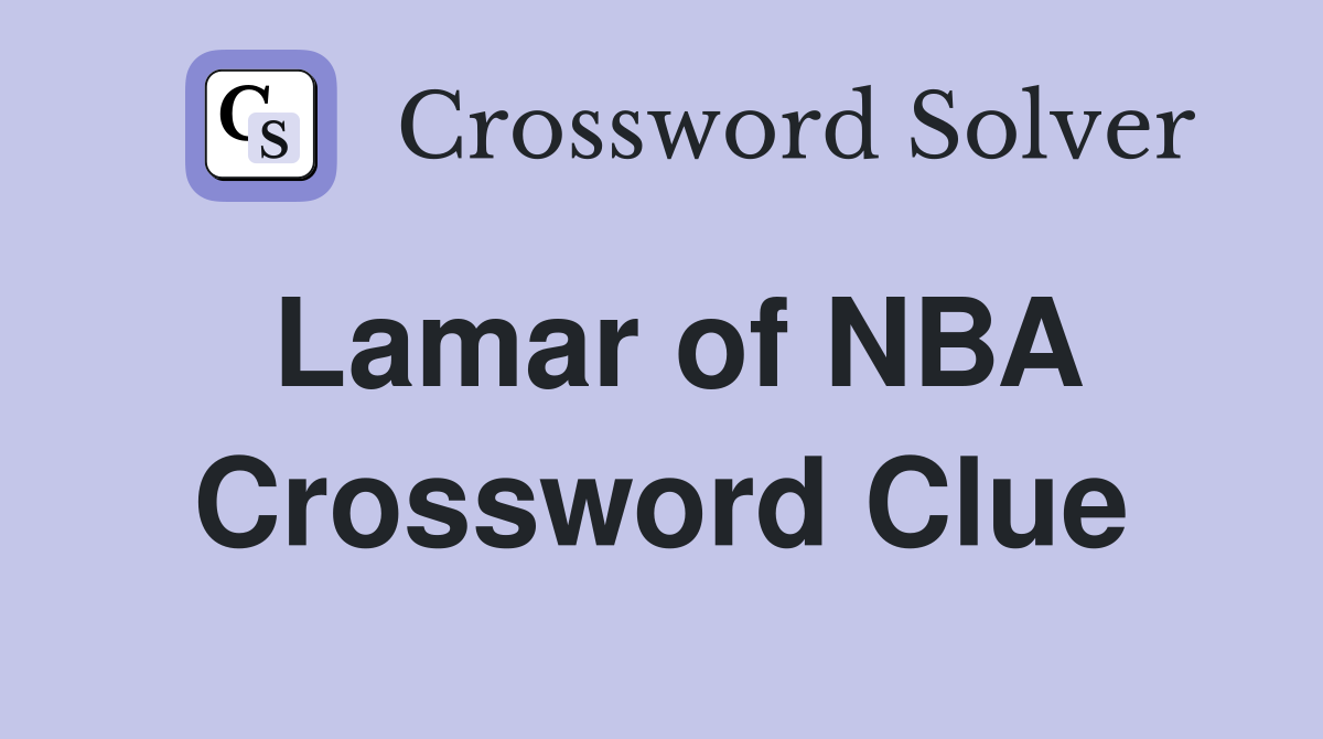 Lamar of NBA Crossword Clue