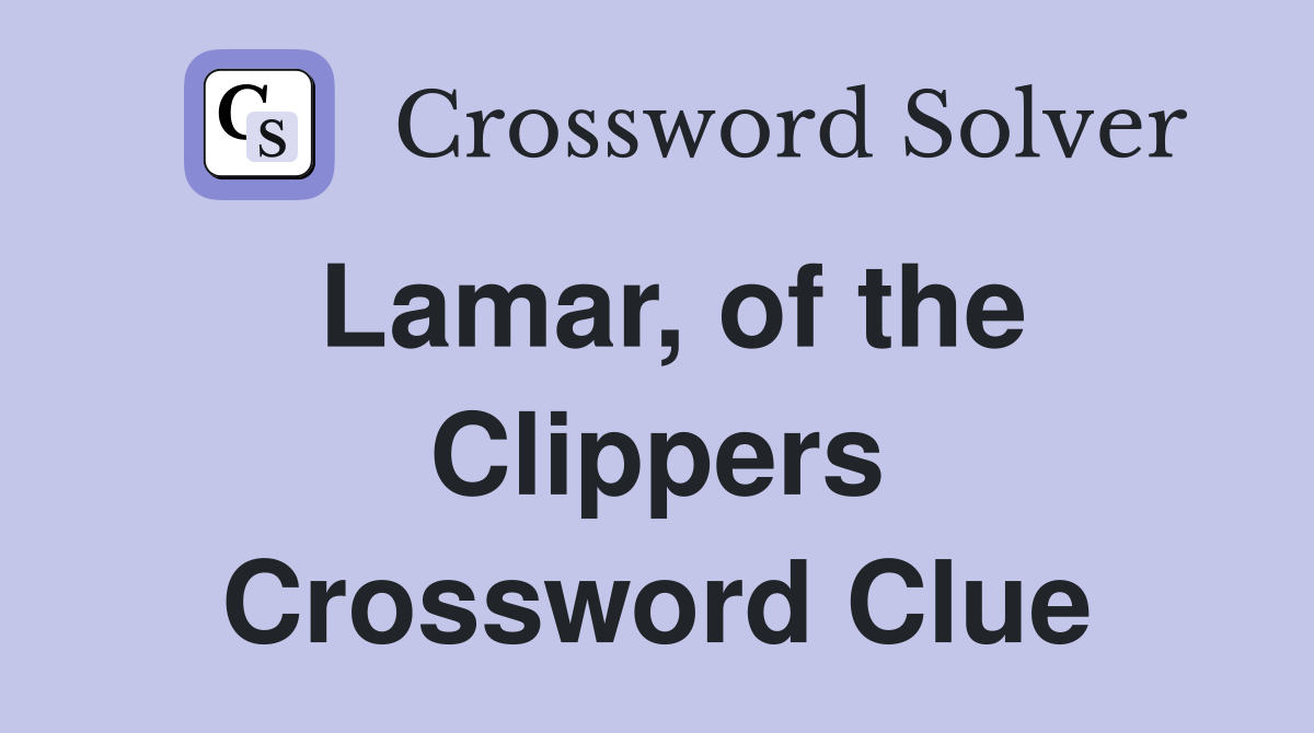 Lamar, of the Clippers Crossword Clue