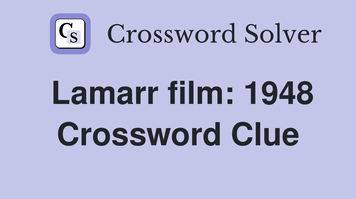 Lamarr film: 1948 Crossword Clue