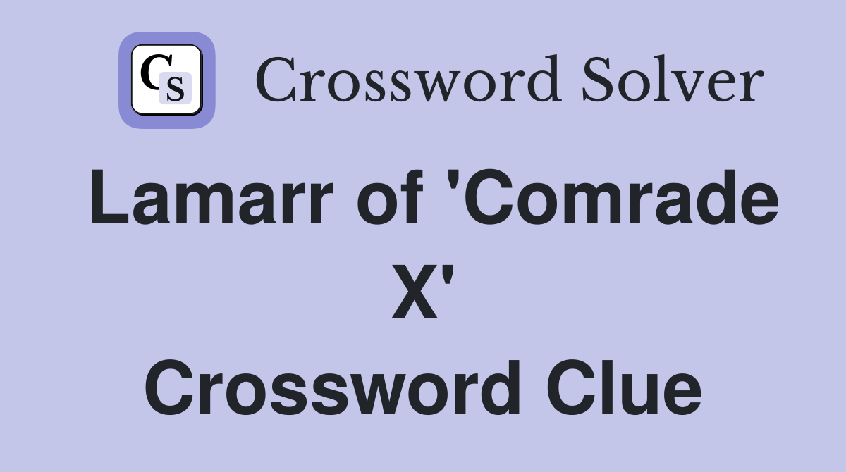 Lamarr of 'Comrade X' Crossword Clue