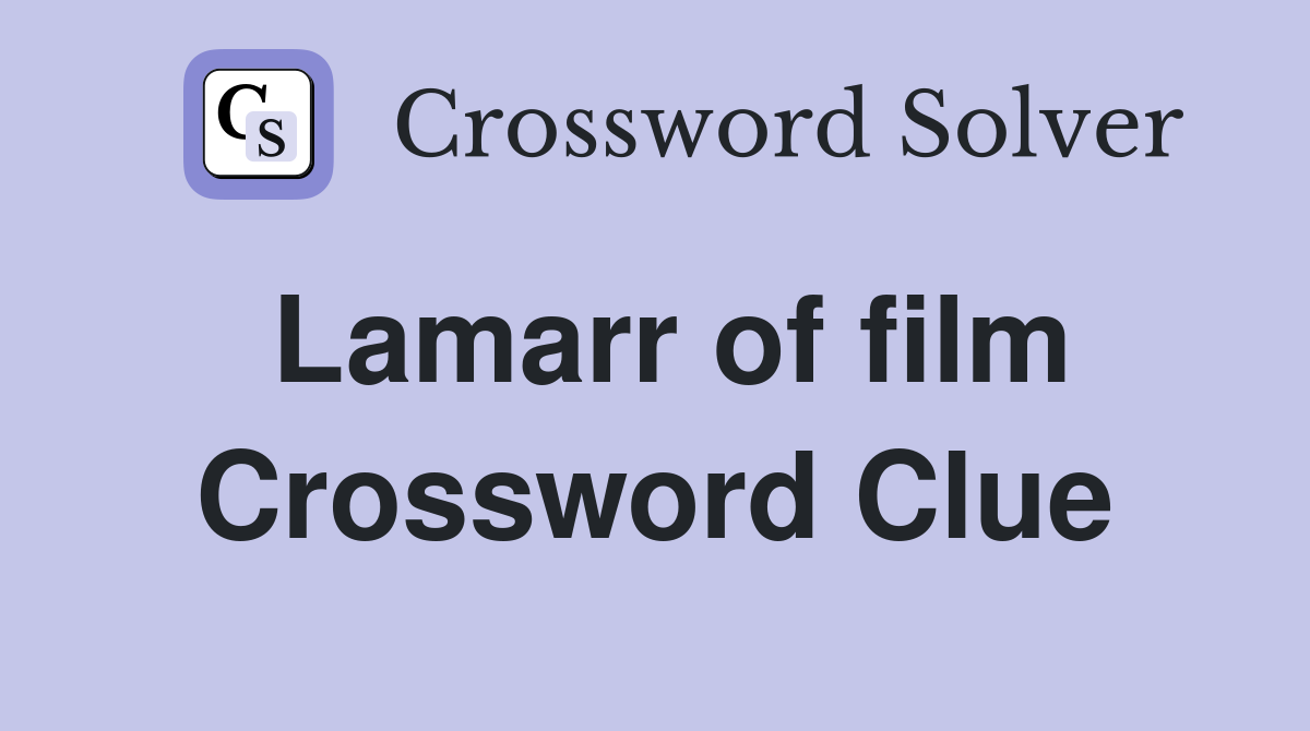 Lamarr of film Crossword Clue