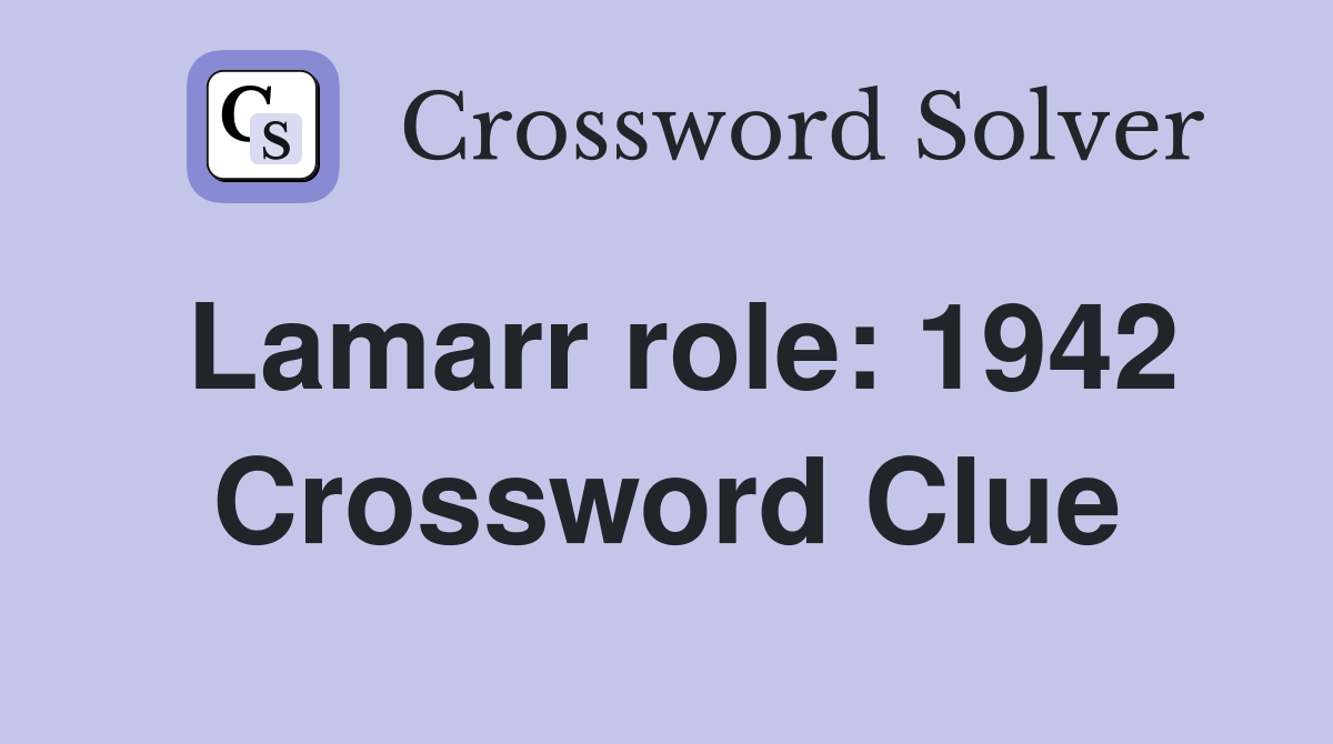 Lamarr role: 1942 Crossword Clue