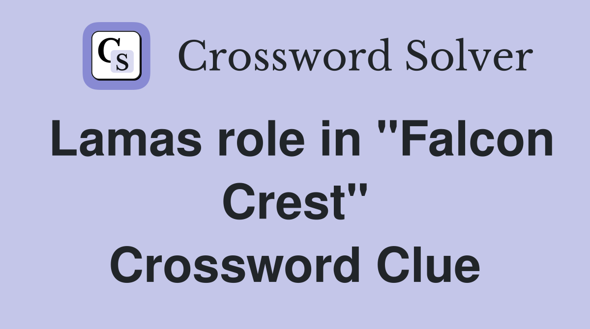 Lamas role in "Falcon Crest" Crossword Clue