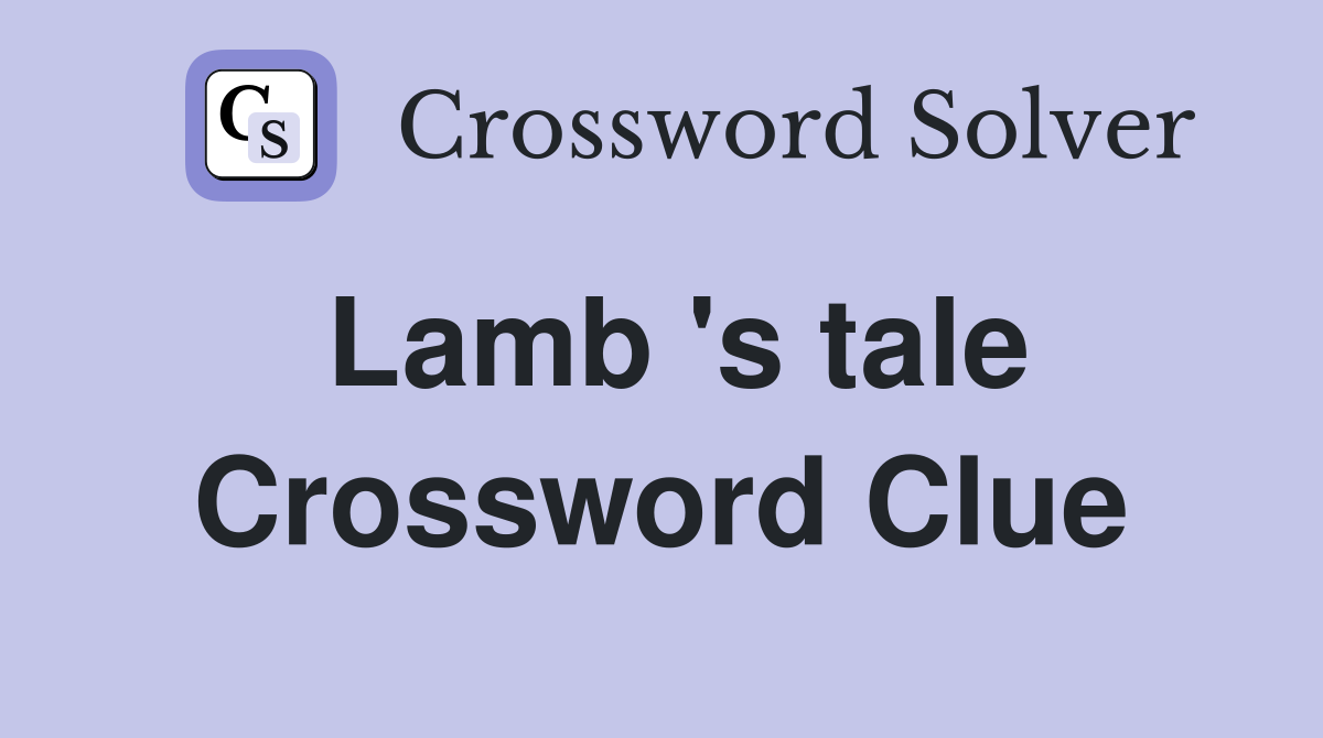 Lamb 's tale Crossword Clue