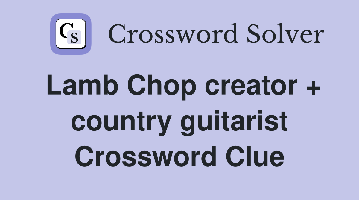 Lamb Chop creator + country guitarist Crossword Clue