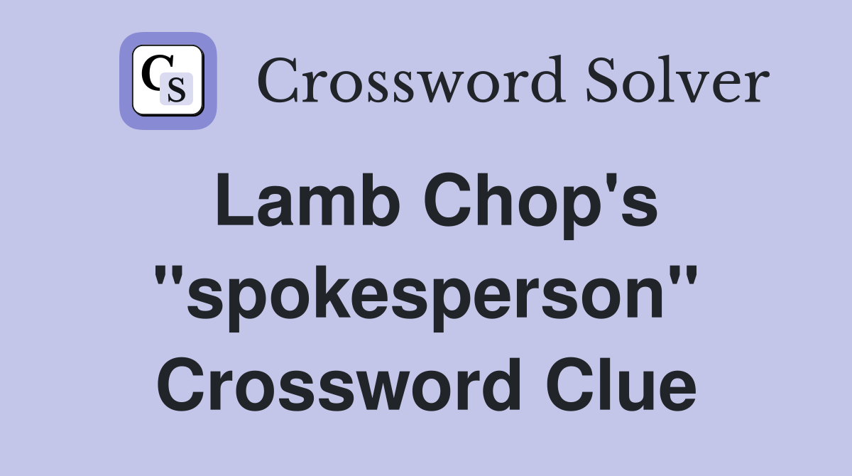 Lamb Chop's "spokesperson" Crossword Clue
