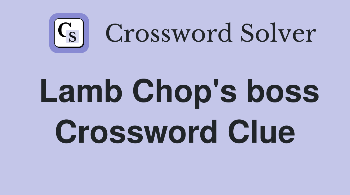 Lamb Chop's boss Crossword Clue