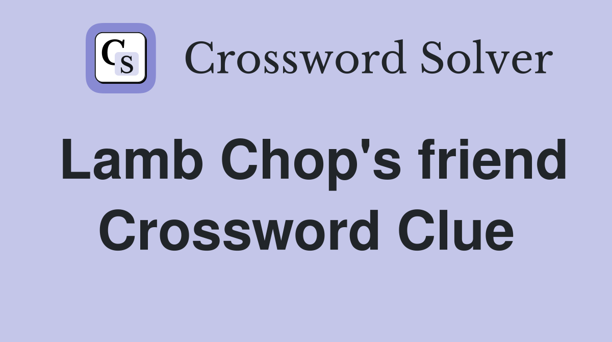 Lamb Chop's friend Crossword Clue