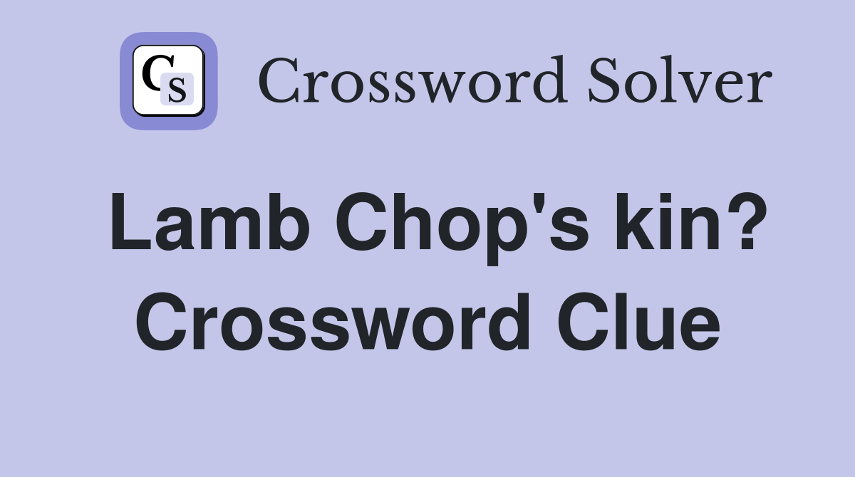 Lamb Chop's kin? Crossword Clue