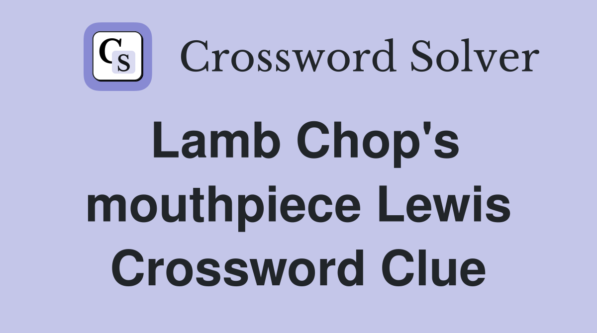 Lamb Chop's mouthpiece Lewis Crossword Clue