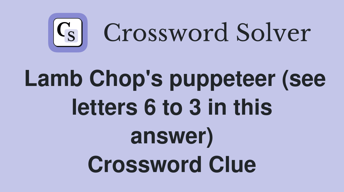 Lamb Chop's puppeteer (see letters 6 to 3 in this answer) Crossword Clue