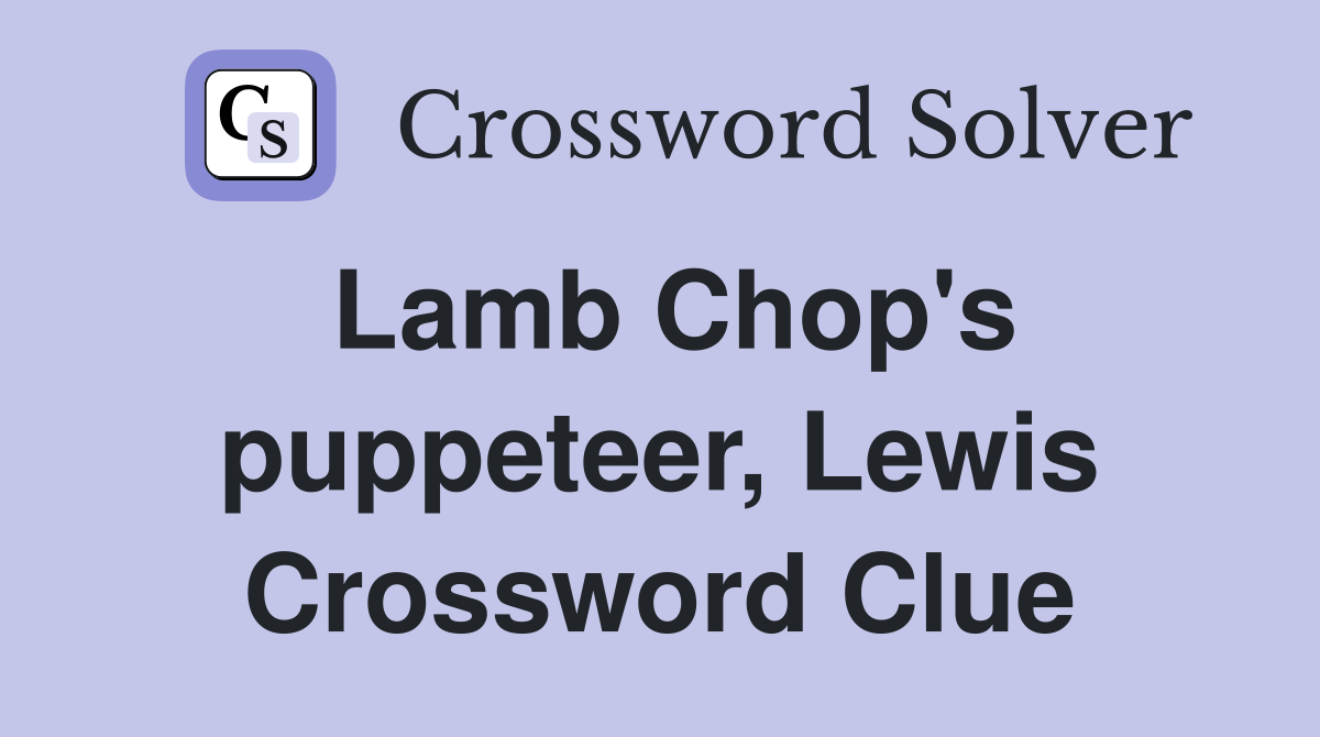 Lamb Chop's puppeteer, Lewis Crossword Clue
