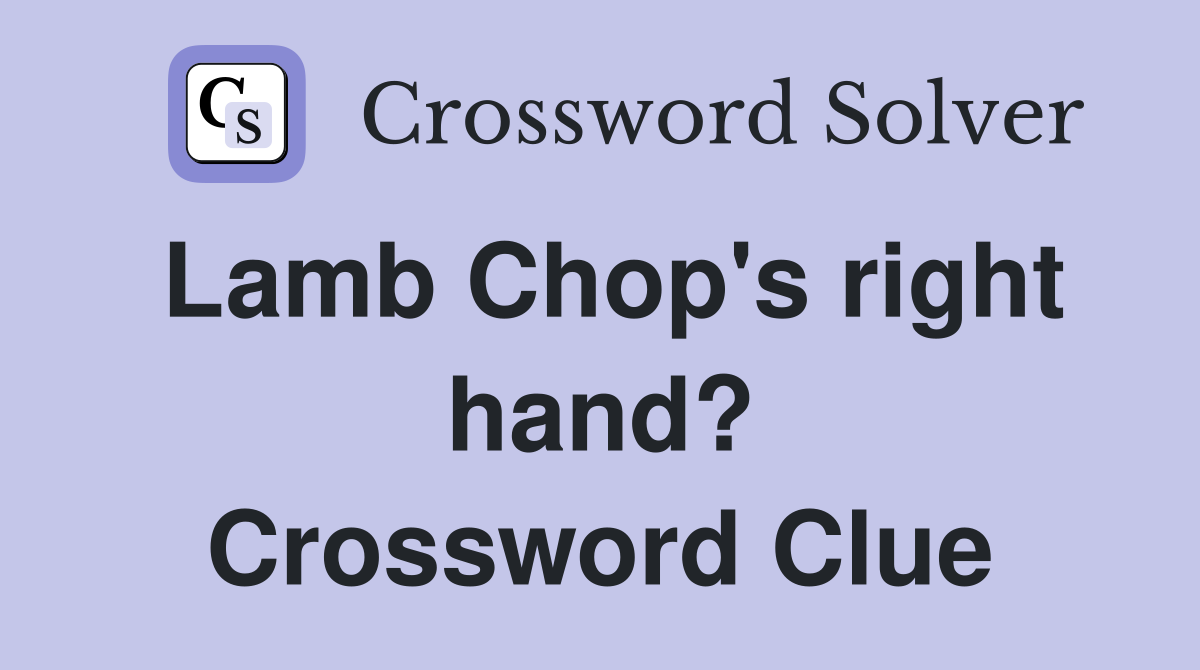 Lamb Chop's right hand? Crossword Clue