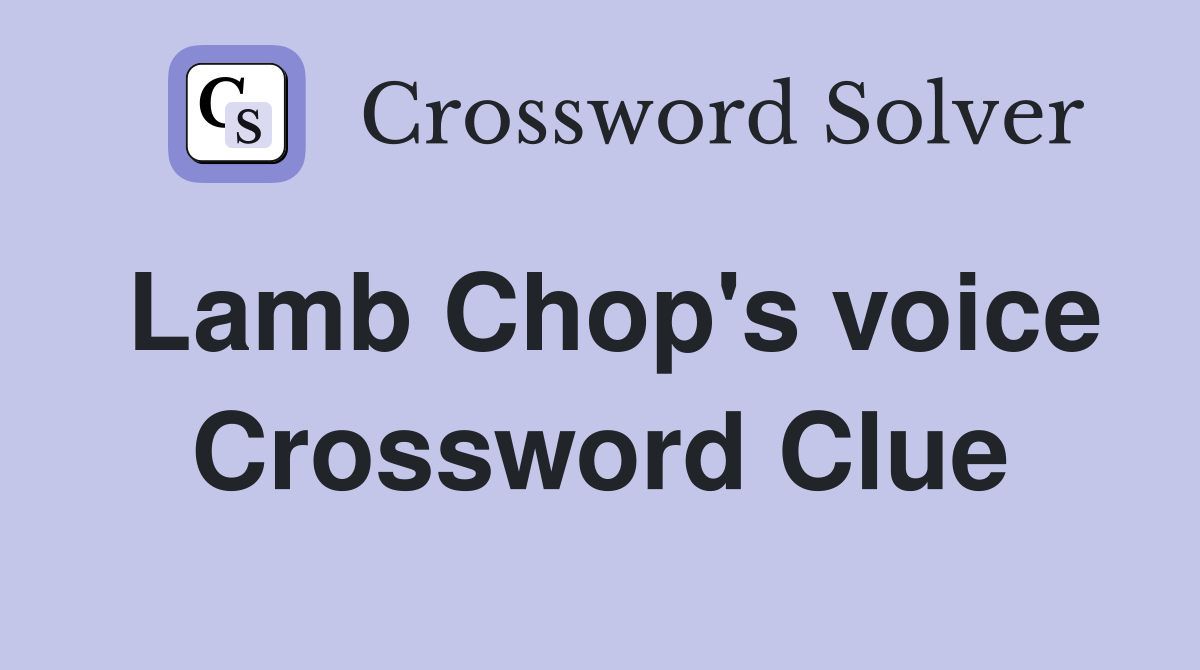Lamb Chop's voice Crossword Clue