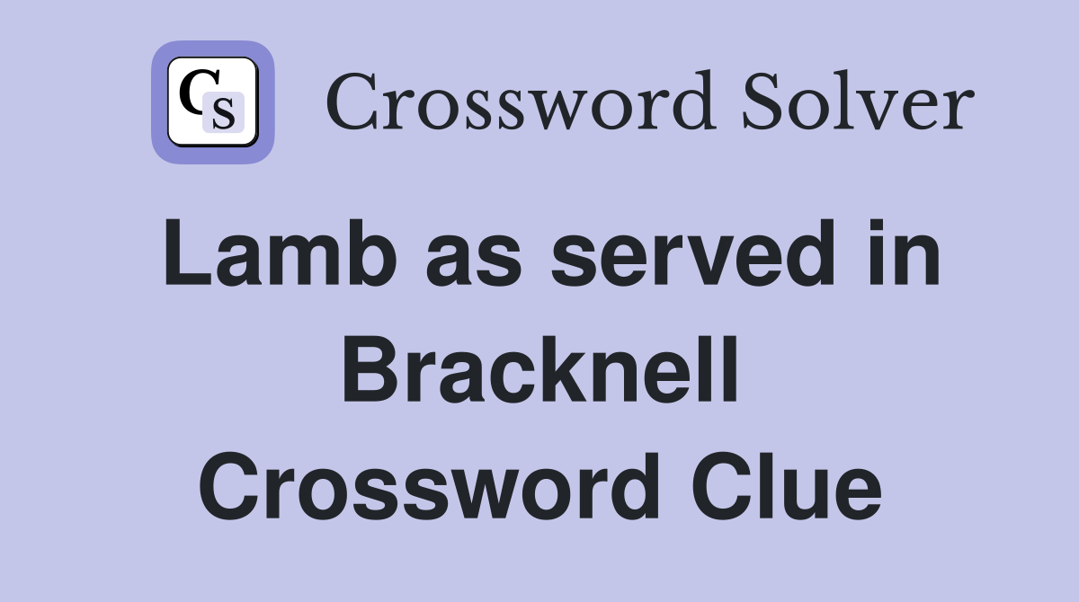 Lamb as served in Bracknell Crossword Clue