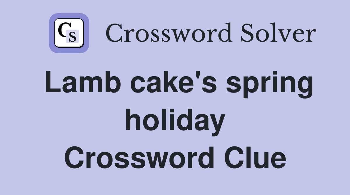 Lamb cake's spring holiday Crossword Clue