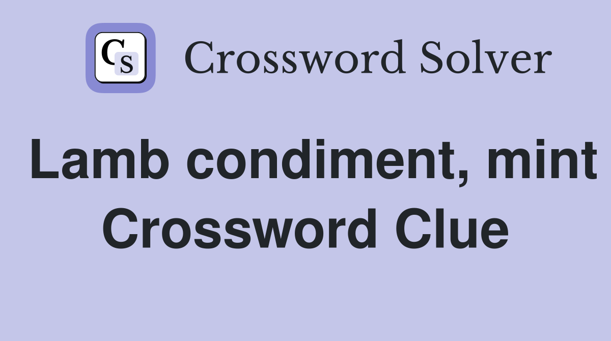 Lamb condiment, mint Crossword Clue