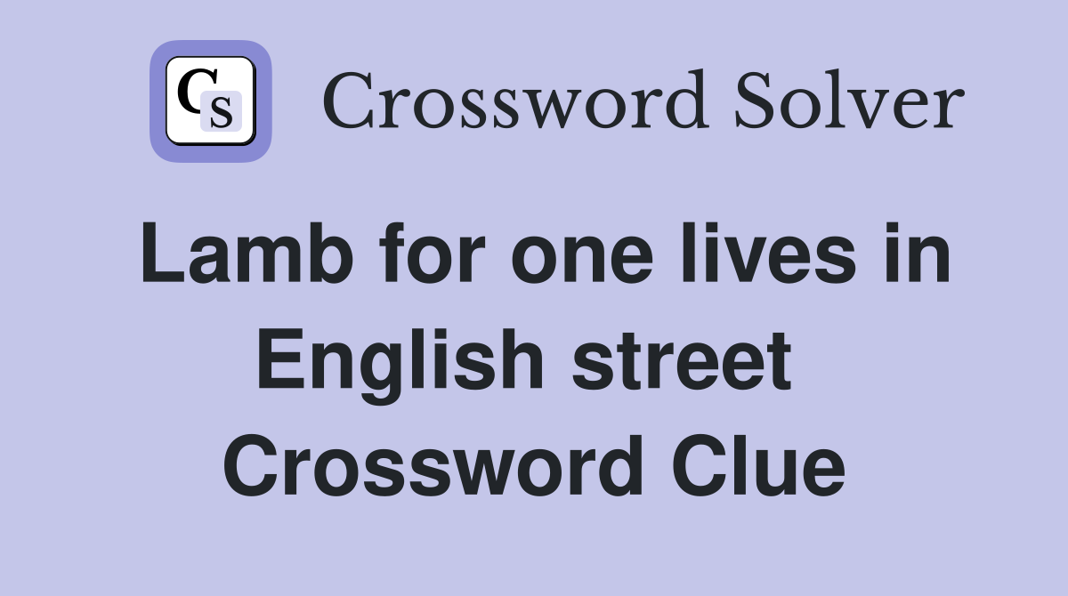 Lamb for one lives in English street  Crossword Clue