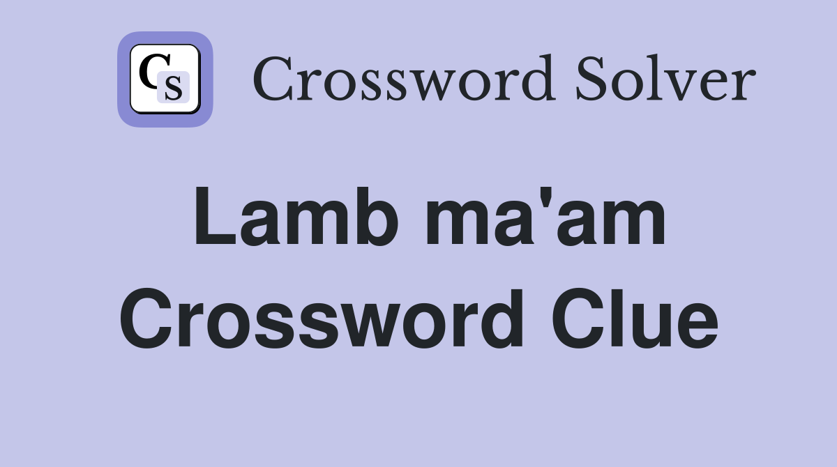 Lamb ma'am Crossword Clue