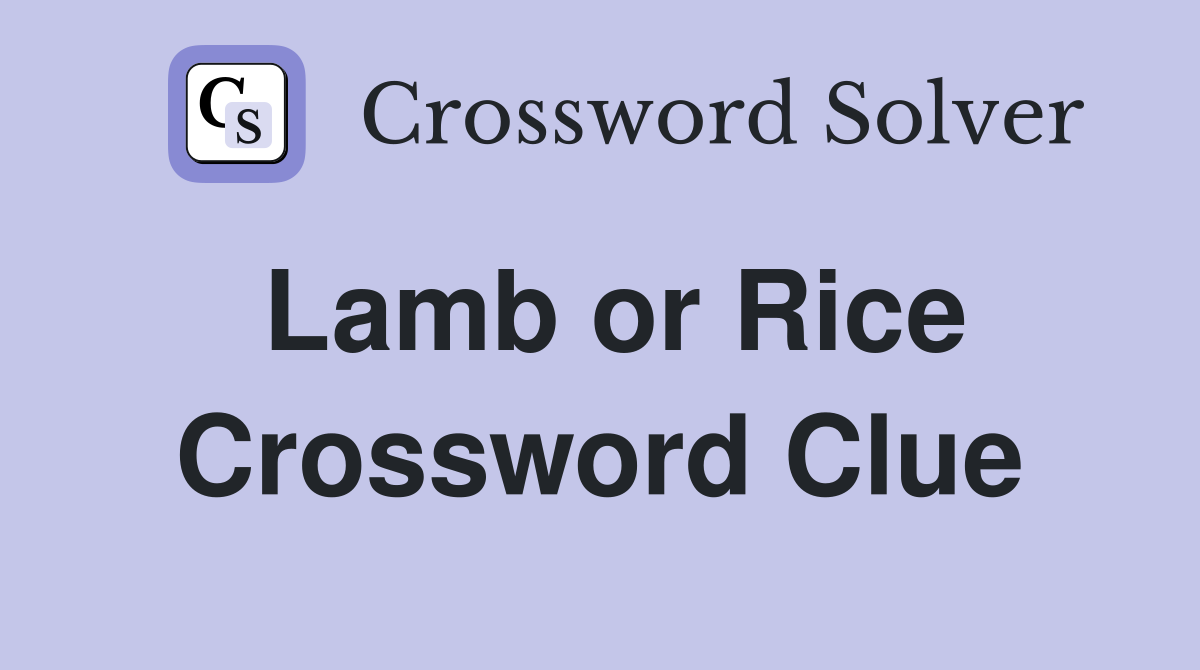 Lamb or Rice Crossword Clue