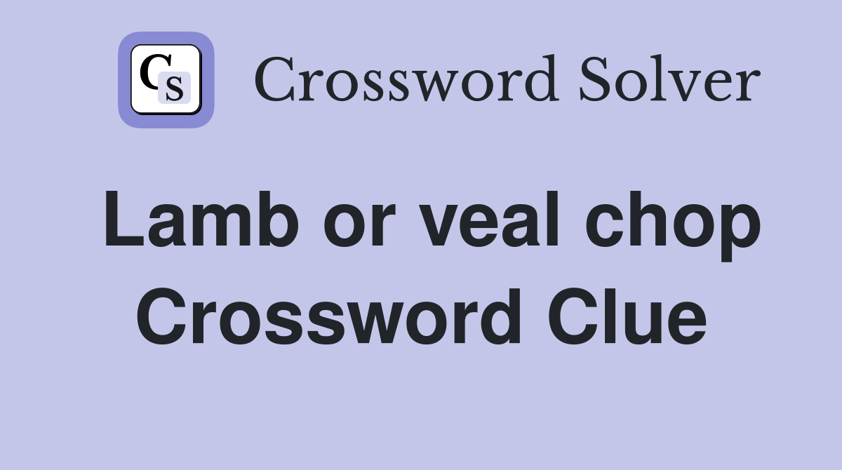 Lamb or veal chop Crossword Clue