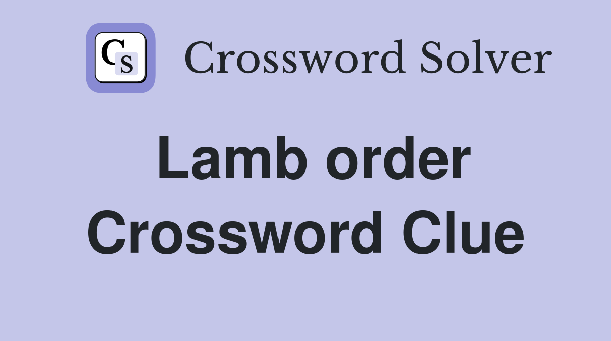 Lamb order Crossword Clue
