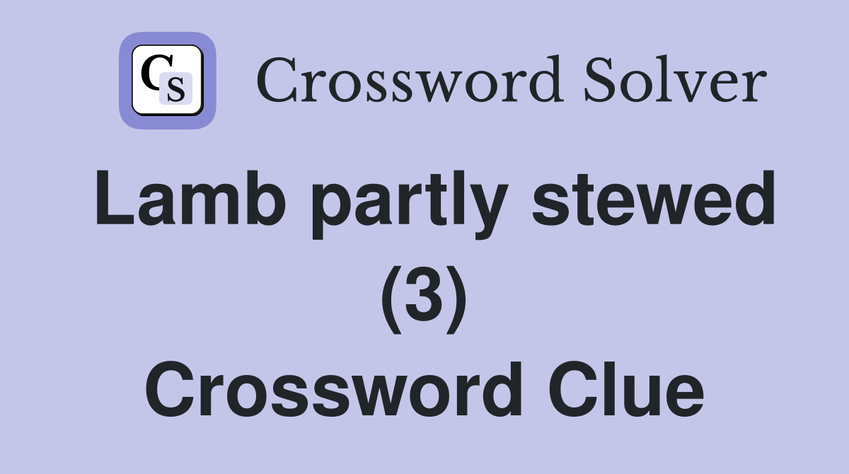 Lamb partly stewed (3) Crossword Clue