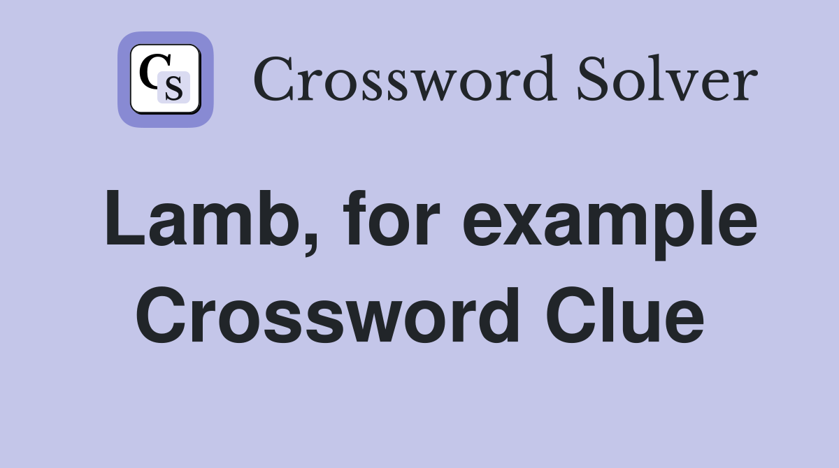 Lamb, for example Crossword Clue