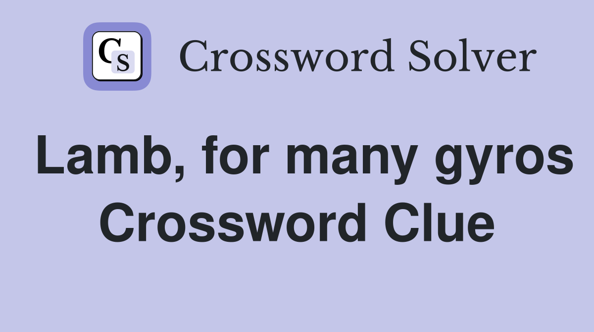Lamb, for many gyros Crossword Clue