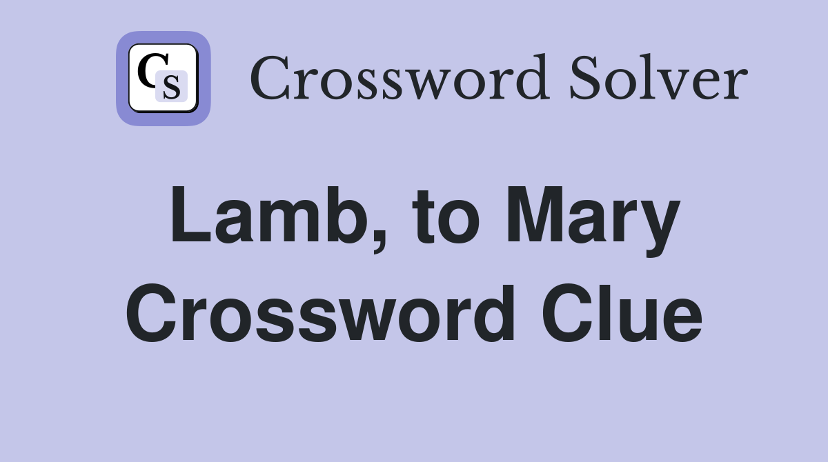 Lamb, to Mary Crossword Clue
