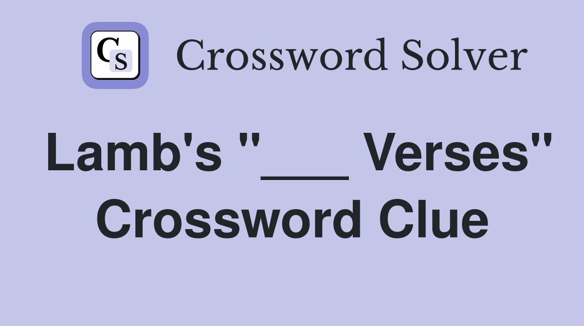 Lamb's "___ Verses" Crossword Clue