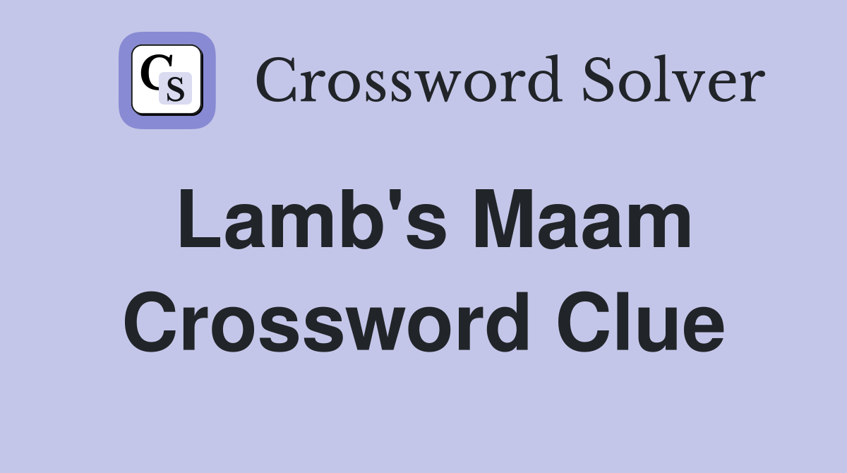 Lamb's Maam Crossword Clue