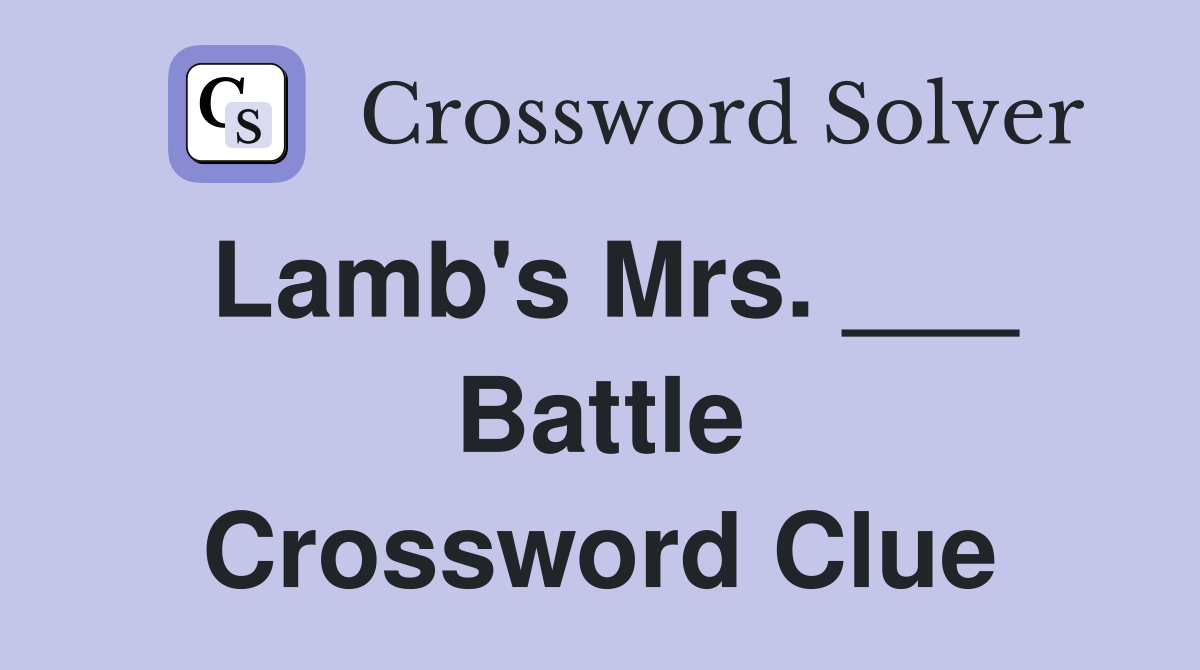 Lamb's Mrs. ___ Battle Crossword Clue