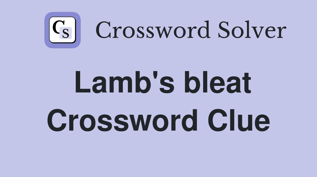 Lamb's bleat Crossword Clue
