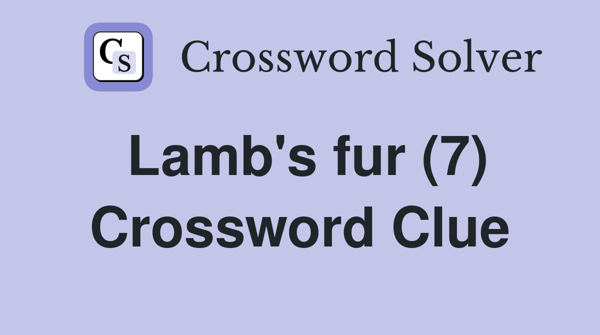 Lamb's fur (7) Crossword Clue