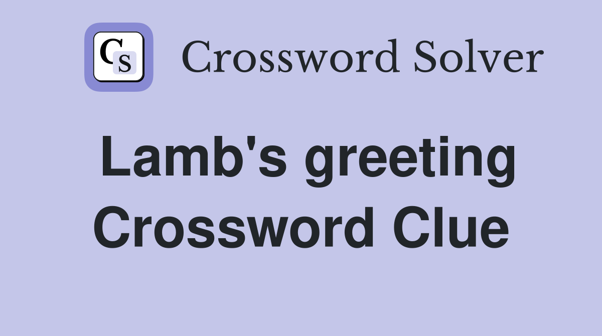 Lamb's greeting Crossword Clue
