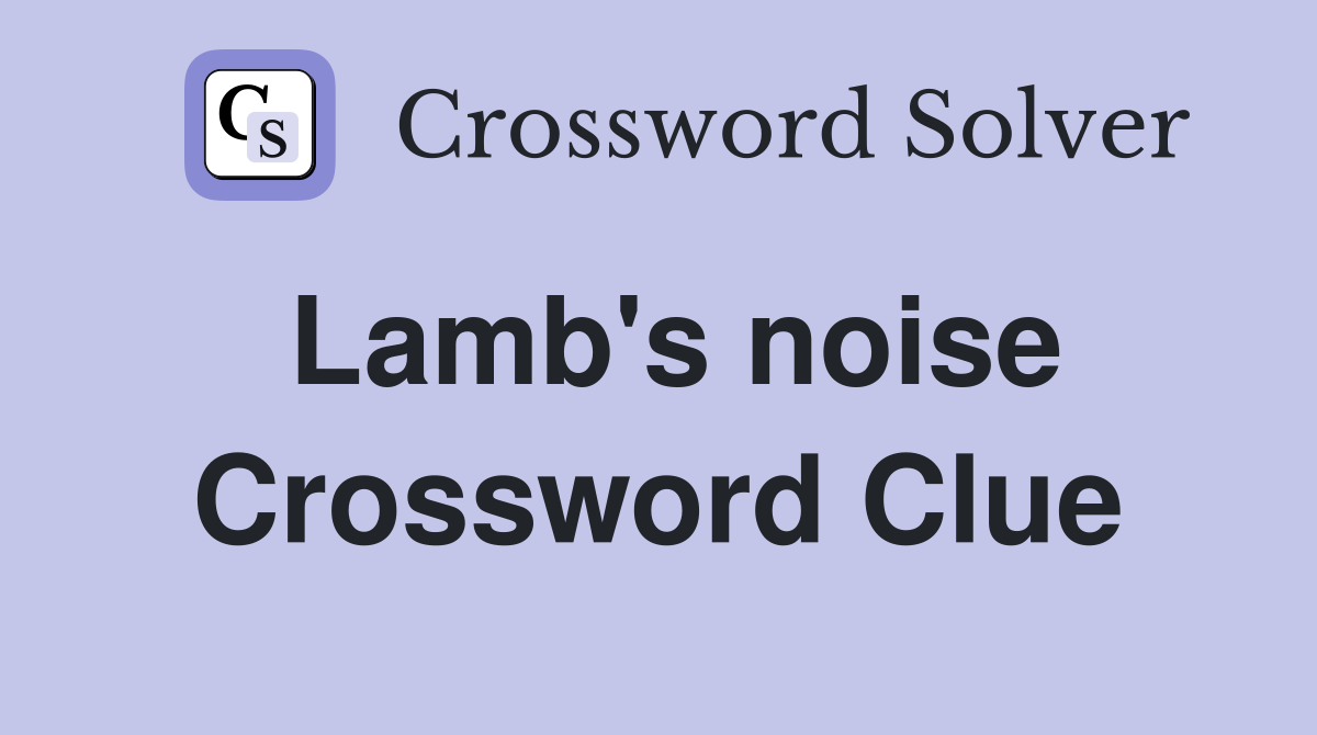 Lamb's noise Crossword Clue