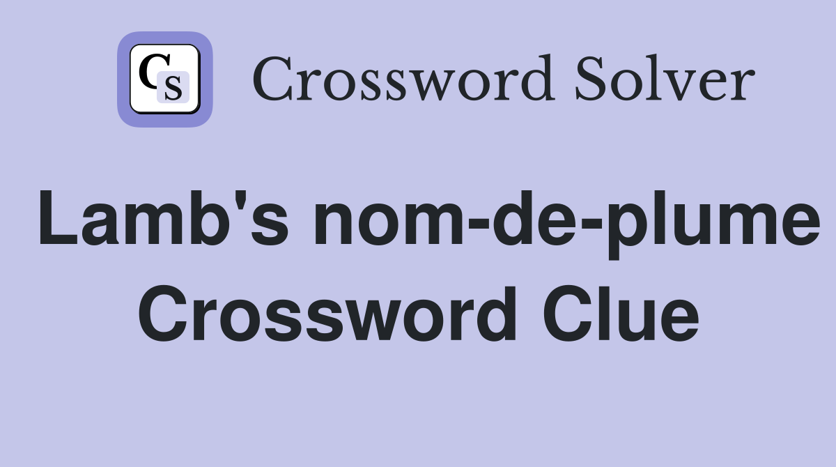 Lamb's nom-de-plume Crossword Clue