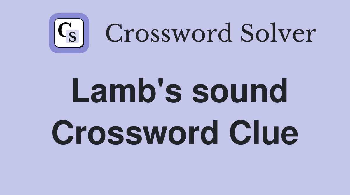 Lamb's sound Crossword Clue